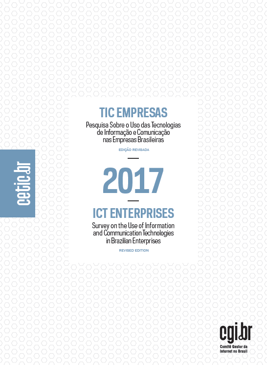Pesquisa sobre o uso das Tecnologias de Informação e Comunicação nas empresas brasileiras - TIC Empresas 2017