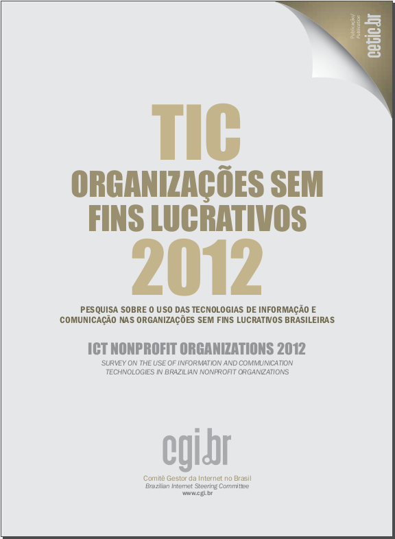 Pesquisa sobre o uso das Tecnologias de Informação e Comunicação nas Organizações Sem Fins Lucrativos brasileiras - TIC OSFIL 2012